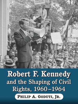 cover image of Robert F. Kennedy and the Shaping of Civil Rights, 1960-1964